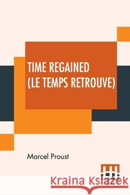 Time Regained (Le Temps Retrouve): Translated From The French By Stephen Hudson (Sydney Schiff) Marcel Proust Stephen Hudso 9789353447021 Lector House