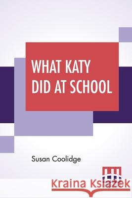 What Katy Did At School Susan Coolidge 9789353447618 Lector House