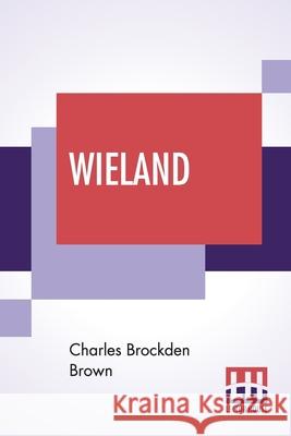 Wieland; Or The Transformation, An American Tale Charles Brockden Brown 9789353447649 Lector House