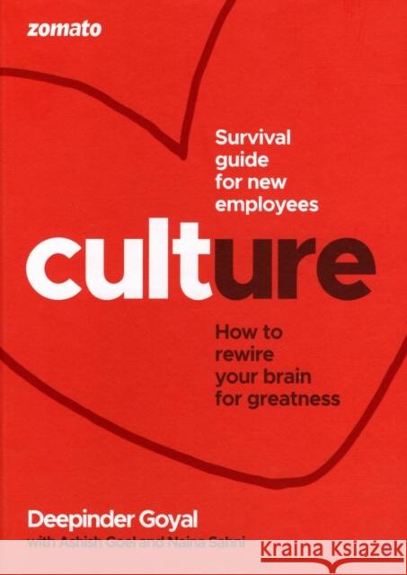 CULTure at Zomato: How to Rewire Your Brain for Greatness Ashish Goel 9789353451714 Juggernaut Publication