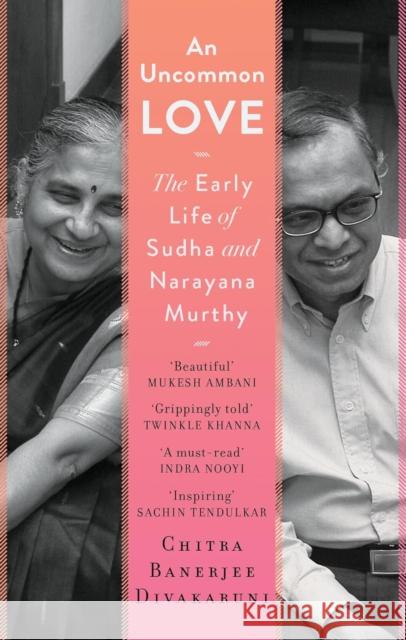 An Uncommon Love: The Early Life of Sudha and Narayana Murthy Chitra Banerjee Divakaruni 9789353456443