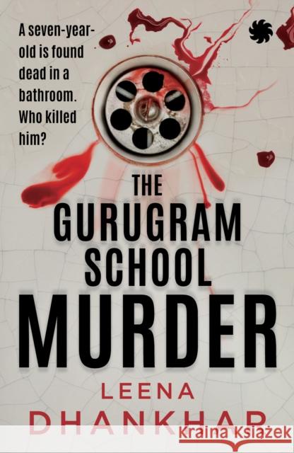 The Gurugram School Murder Leena Dhankhar 9789353457327