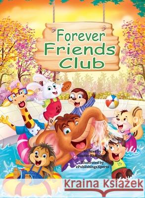 Forever Friends Club: A children's story book about how to make friends, feeling good about yourself, displaying positive emotions, feelings Gaurav Bhatnagar Epublishingexperts 9789353460488 Forever Friends Books