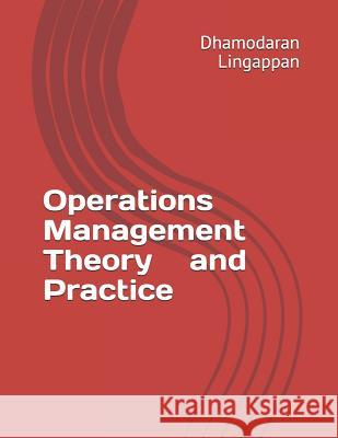 Operations Management - Theory and Practice Dhamodaran Lingappan 9789353460525