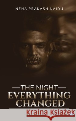 The Night Everything changed Neha Prakash Naidu 9789353473648