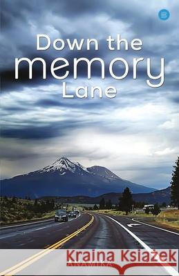 Down the Memory Lane Anamika Suresh Yadav 9789353475260 Bluerose Publishers Pvt. Ltd.