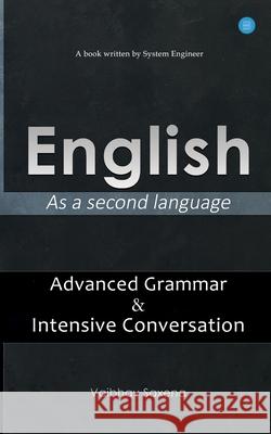 English - As a second language Advanced Grammar & Intensive Conversation Vaibhav Saxena 9789353476489