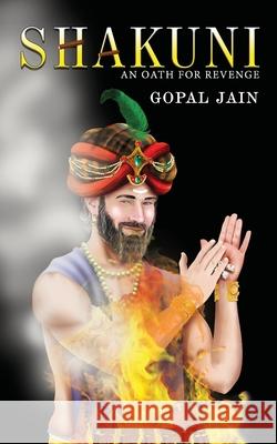 Shakuni - An Oath for Revenge Gopal Jain 9789353478124