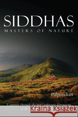 Siddhas: Masters of Nature R Palpandian 9789353510930 Devotees of Sri Sri Ravi Shankar Ashram