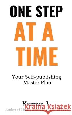 One Step at a Time: Your Self-publishing Master Plan Kumar L 9789353513238 Red Knight Books