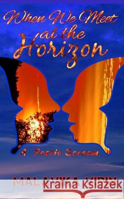 When We Meet at the Horizon: A Poetic Scream Malavika Vipin 9789353513337