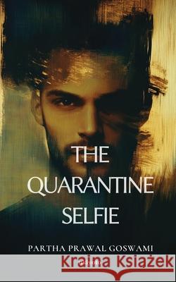The Quarantine Selfie Partha Prawal Goswami 9789353532123