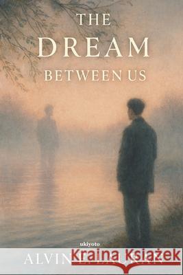 The Dream Between Us Alvin E Lauran 9789353532550
