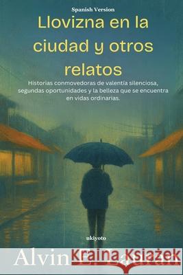 Llovizna en la ciudad y otros relatos Alvin E Lauran 9789353533977