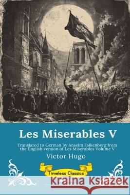 Les Miserables Band V German Version of Les Miserables Volume V Victor Hugo                              Anselm Falkenberg 9789353533991 Ukiyoto Publishing