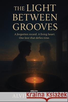 The Light Between Grooves Alvin E Lauran 9789353534660