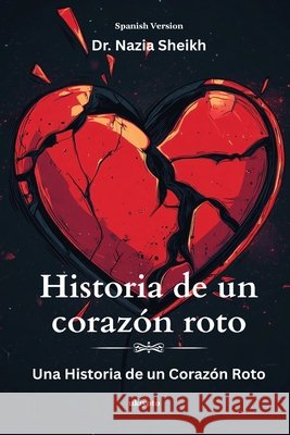 Historia de un corazón roto Dr Nazia Sheikh 9789353534776
