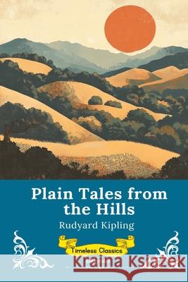 Plain Tales From The Hills Timeless Classics Rudyard Kipling 9789353536619