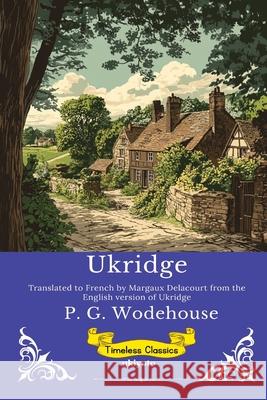 Ukridge French Version P G Wodehouse                            Margaux Delacourt 9789353536701 Ukiyoto Publishing