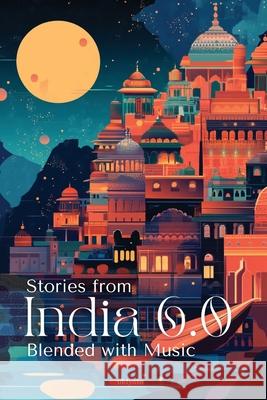 Stories from India 6.0 Devajit Bhuyan                           Manmohan Sadana                          Sanjai Banerji 9789353536930 Ukiyoto Publishing
