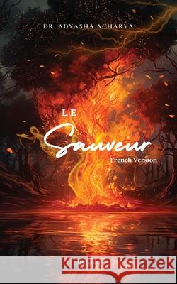 Le Sauveur Dr Adyasha Acharya 9789353537661