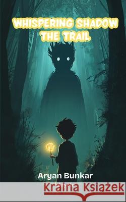 Whispering Shadow The Trail Aryan Bunkar 9789353538309