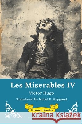 Les Miserables Volume IV Timeless Classics Victor Hugo 9789353539801 Ukiyoto Publishing