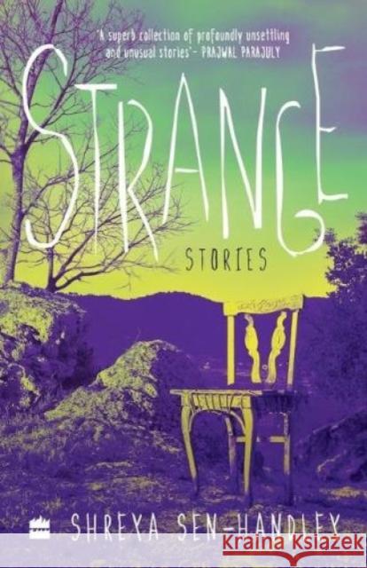 Strange: Stories Sen-Handley, Shreya 9789353571450