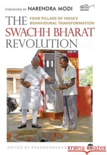 The Swachh Bharat Revolution: Four Pillars of India's Behavioural Transformation Parameswaran Iyer 9789353572679