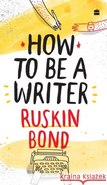 How to Be a Writer Ruskin Bond 9789353579371 Harper Children's