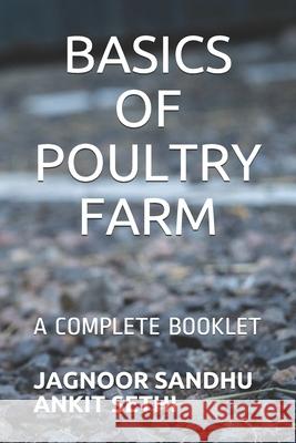 Basics of Poultry Farm: A Complete Booklet Ankit Kumar Sethi Jagnoor Singh Sandhu 9789353613174