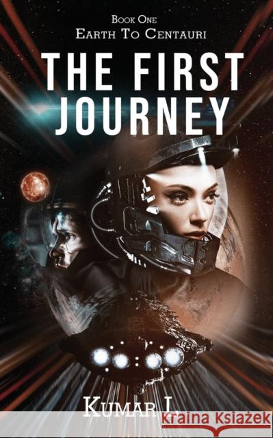 Earth to Centauri: The First Journey Kumar L 9789353614133 Notion Press Media Pvt Ltd