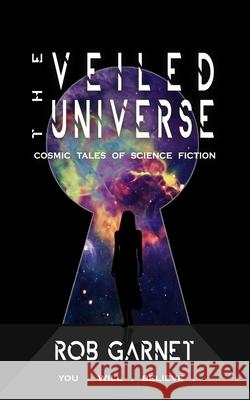 The Veiled Universe: Cosmic Tales of Science Fiction Rob Garnet 9789353961008 Red Knight