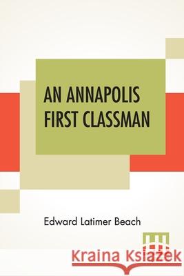 An Annapolis First Classman Edward Latimer Beach 9789354200571