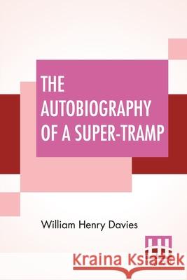 The Autobiography Of A Super-Tramp: Preface By Bernard Shaw William Henry Davies George Bernard Shaw 9789354201813