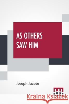 As Others Saw Him: A Retrospect A. D. 54 Joseph Jacobs 9789354202186