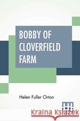 Bobby Of Cloverfield Farm Helen Fuller Orton 9789354206139 Lector House