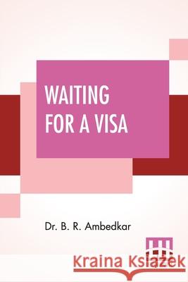 Waiting For A Visa B. R. Ambedkar 9789354206344 Lector House