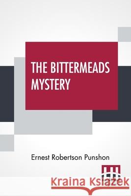 The Bittermeads Mystery Ernest Robertson Punshon 9789354207174