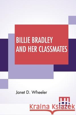 Billie Bradley And Her Classmates: Or The Secret Of The Locked Tower Janet D. Wheeler 9789354207921 Lector House
