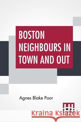 Boston Neighbours In Town And Out Agnes Blake Poor 9789354208256