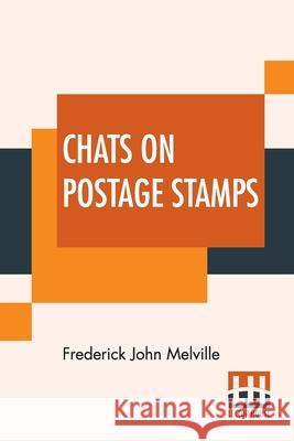 Chats On Postage Stamps Frederick John Melville 9789354208966 Lector House