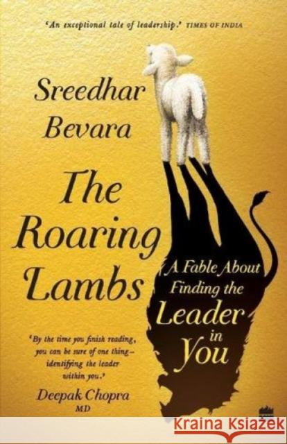 The Roaring Lambs: A Fable about Finding the Leader in You Sreedhar Bevara 9789354223037