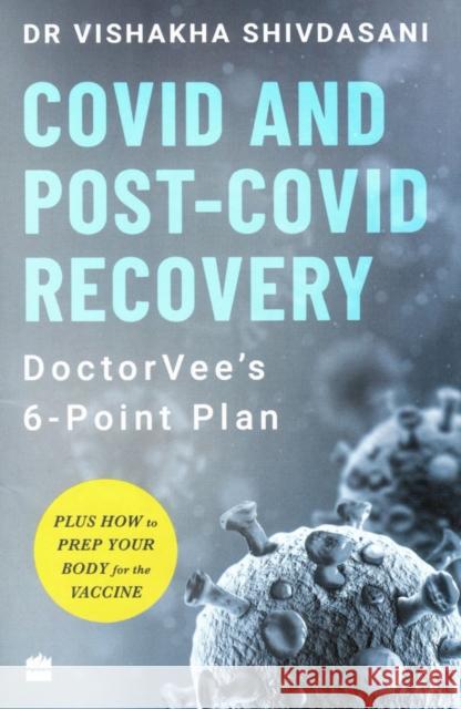 COVID and Post-COVID Recovery: DoctorVee's 6-Point Plan Vishakha Shivdasani 9789354224119