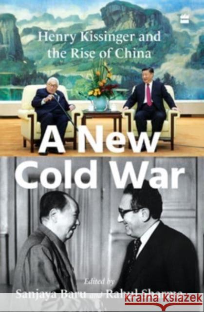 A New Cold War: Henry Kissinger and the Rise of China  9789354227189 HarperCollins India