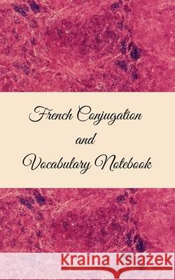 French Conjugation and Vocabulary Notebook: Blank 2 Sections (Conjugation and Vocabulary) Notebook Anchal Verma 9789354265648 Anchal Verma