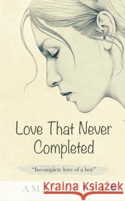 The love that never completed Aman Gupta 9789354271502