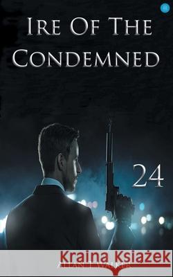 Ire Of The Condemned Allan T Walker 9789354274145