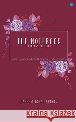 The Notebook- Fearless feelings Faheem Iqbal Shayiq 9789354275555