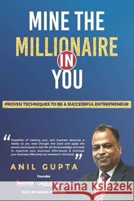 Mine the millionaire in you: Anil Gupta Anil Gupta 9789354379352 978-93-5437-935-2